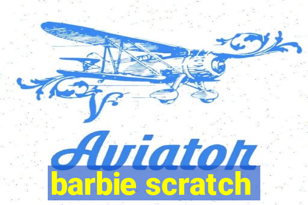 barbie scratch